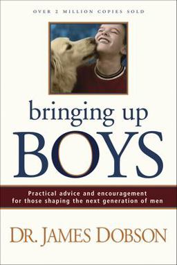 Bringing up Boys Practical Advice and Encouragement for Those Shaping the Next Generation of Men  9780842352666 Front Cover