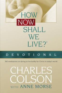 How Now Shall We Live® Devotional How Now Shall We Live® Devotional