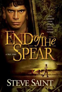 End of the Spear A True Story  9780842364393 Front Cover