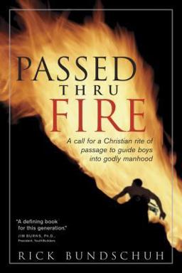 Passed Thru Fire : Bringing Boys into Meaningful Manhood  9780842376341 Front Cover