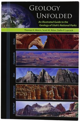 Geology Unfolded An Illustrated Guide to the Geology of Utah's National Parks 1st 9780842527668 Front Cover