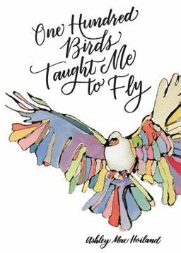One Hundred Birds Taught Me to Fly One Hundred Birds Taught Me to Fly