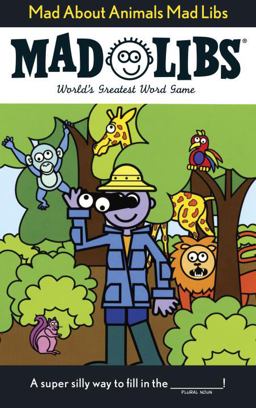 Mad about Animals Mad Libs World's Greatest Word Game  9780843137132 Front Cover