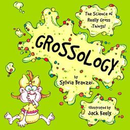 Grossology The Science of Really Gross Things  9780843149142 Front Cover