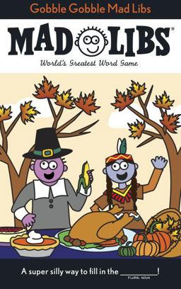 Gobble Gobble Mad Libs World's Greatest Word Game about Thanksgiving  9780843172928 Front Cover