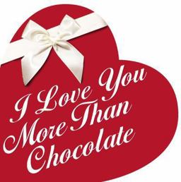 I Love You More Than Chocolate