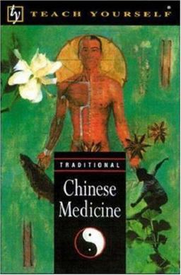 Teach Yourself Traditional Chinese Medicine Teach Yourself Traditional Chinese Medicine