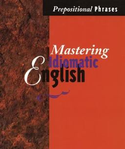 Mastering Idiomatic English: Prepositional Phrases