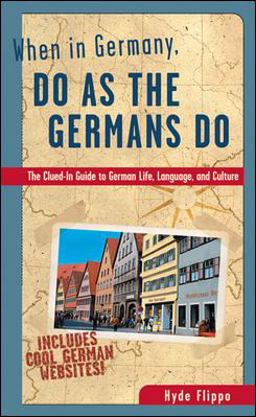 When in Germany, Do as the Germans Do The Clued-In Guide to German Life, Language, and Culture  9780844225531 Front Cover