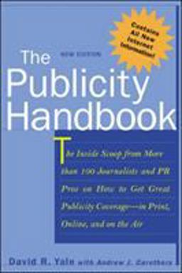 Publicity Handbook, New Edition The Inside Scoop from More Than 100 Journalists and PR Pros on How to Get Great Publicity Coverage 2nd 9780844232423 Front Cover