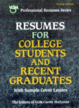 Resumes for College Students and Other Recent Graduates