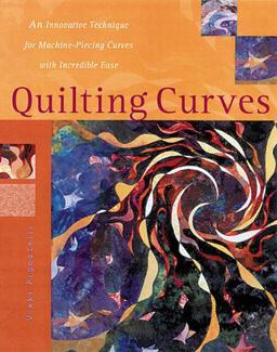 Quilting Curves An Innovative Technique for Machine-Piecing Curves with Incredible Ease  9780844242491 Front Cover