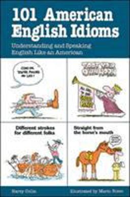 101 American English Idioms Understanding and Speaking English Like an American  9780844254463 Front Cover