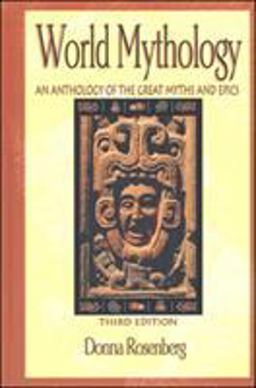 World Mythology An Anthology of Great Myths and Epics 3rd 9780844259666 Front Cover