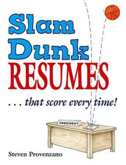 Slam Dunk Resumes That Score Every Time Slam Dunk Resumes That Score Every Time