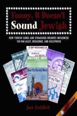 Funny, It Doesn't Sound Jewish How Yiddish Songs and Synagogue Melodies Influenced Tin Pan Alley, Broadway, and Hollywood  9780844411309 Front Cover