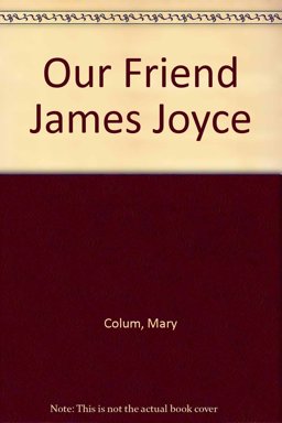 Our Friend James Joyce