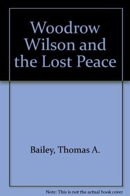 Woodrow Wilson and the Lost Peace