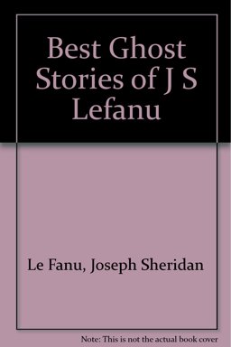 Best Ghost Stories of J. S. Le Fanu Best Ghost Stories of J. S. Le Fanu