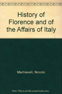 History of Florence and of the Affairs of Italy