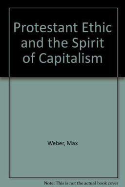 The Protestant Ethic and the Spirit of Capitalism