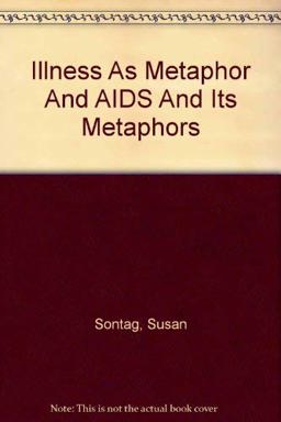 Illness As Metaphor and AIDS and Its Metaphors