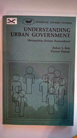Understanding Urban Government Metropolitan Reform Reconsidered  9780844731209 Front Cover