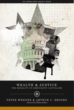 Wealth and Justice The Morality of Democratic Capitalism Common Sense Concepts  9780844743776 Front Cover