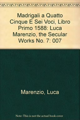 Madrigali A Quattro Cinque E Sei Voci, Libro Primo, 1588