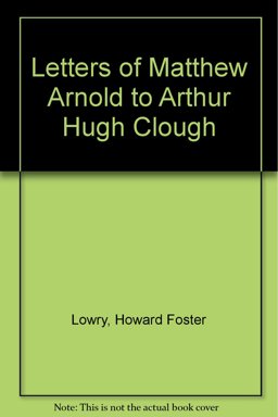 The Letters of Matthew Arnold to Arthur Hugh Clough