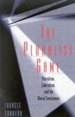 Pluralist Game Pluralism, Liberalism and the Moral Conscience  9780847680948 Front Cover