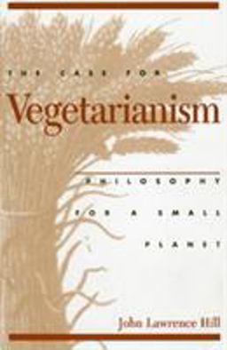 Case for Vegetarianism Philosophy for a Small Planet  9780847681389 Front Cover