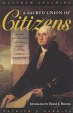 A Sacred Union of Citizens George Washington's Farewell Address and the American Character  9780847682621 Front Cover
