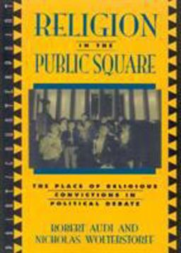 Religion in the Public Square The Place of Religious Convictions in Political Debate  9780847683420 Front Cover