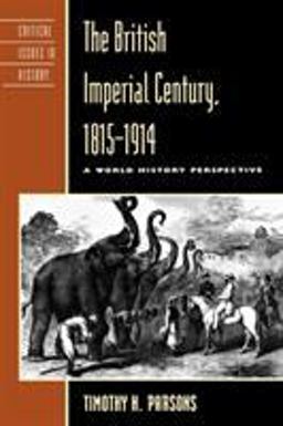 British Imperial Century, 1815-1914 A World History Perspective  9780847688258 Front Cover