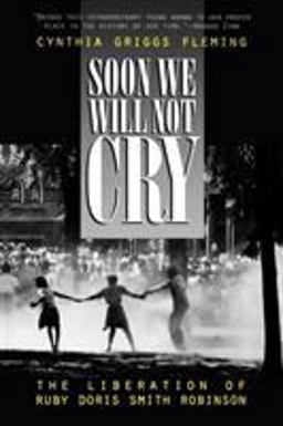 Soon We Will Not Cry The Liberation of Ruby Doris Smith Robinson  9780847689729 Front Cover