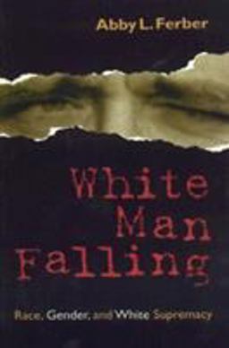 White Man Falling Race, Gender, and White Supremacy  9780847690268 Front Cover