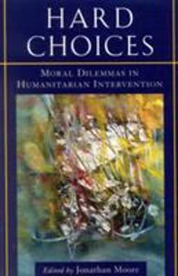 Hard Choices Moral Dilemmas in Humanitarian Intervention  9780847690312 Front Cover