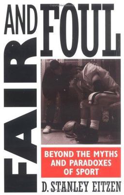 Fair and Foul Beyond the Myths and Paradoxes of Sport  9780847691715 Front Cover