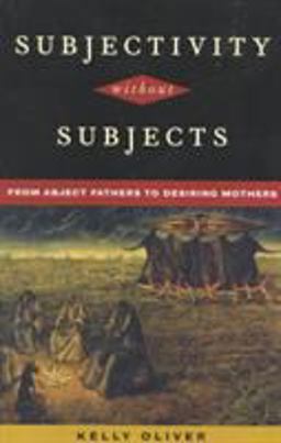 Subjectivity Without Subjects From Abject Fathers to Desiring Mothers  9780847692538 Front Cover