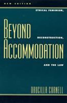 Beyond Accommodation Ethical Feminism, Deconstruction, and the Law  9780847692699 Front Cover