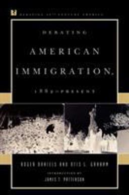 Debating American Immigration, 1882-Present  9780847694105 Front Cover