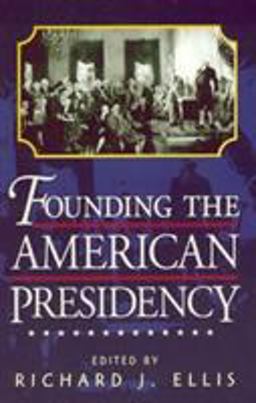 Founding the American Presidency  9780847694990 Front Cover