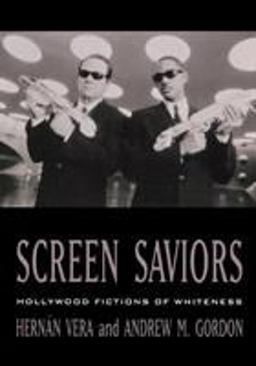 Screen Saviors Hollywood Fictions of Whiteness  9780847699476 Front Cover