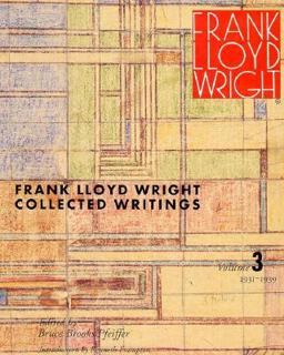 Collected Writings of Frank Lloyd Wright, 1931-1939