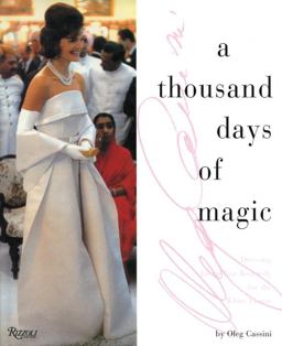Thousand Days of Magic Dressing Jacqueline Kennedy for the White House  9780847819003 Front Cover