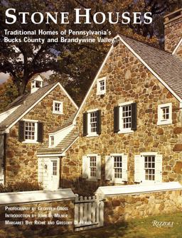 Stone Houses Traditional Homes of Pennsylvania's Bucks County and Brandywine Valley  9780847826872 Front Cover