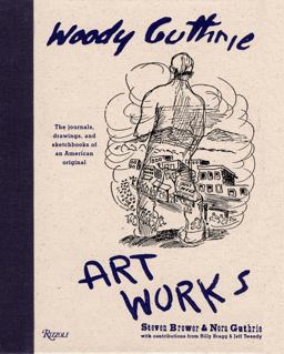 Woody Guthrie Art Works Woody Guthrie Art Works