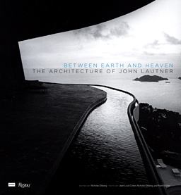 Between Earth and Heaven The Architecture of John Lautner  9780847830145 Front Cover