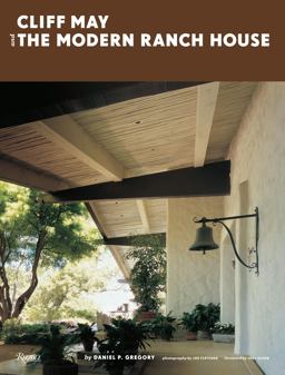 Cliff May and the Modern Ranch House  9780847830473 Front Cover
